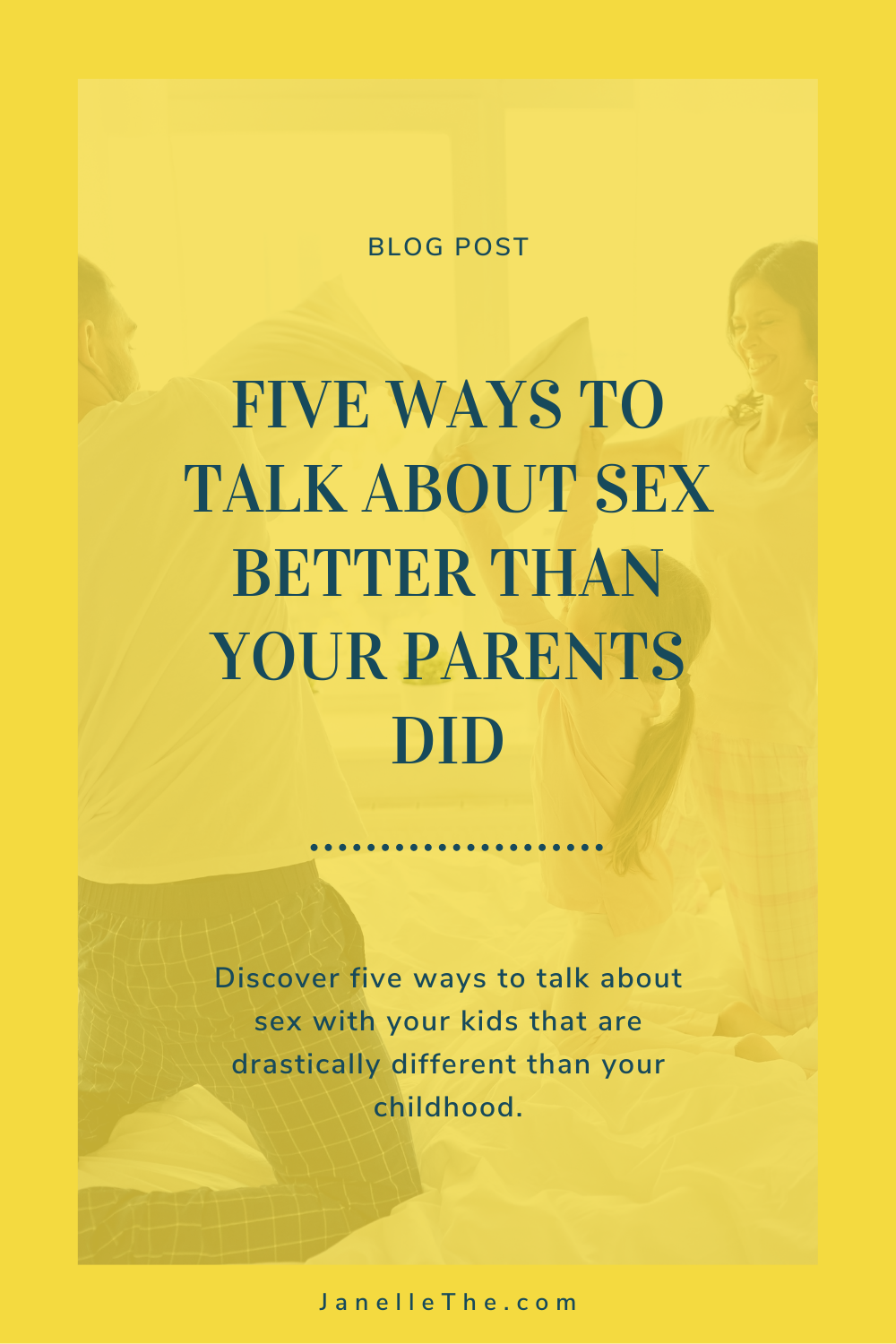 Five Ways to Talk About Sex Better Than Your Parents Did | Janelle The