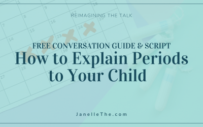 Conversation Guide: How to Explain Periods to a Child