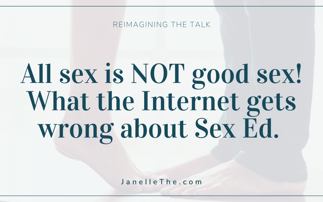 All sex is NOT good sex! What the Internet gets wrong about Sex Ed.